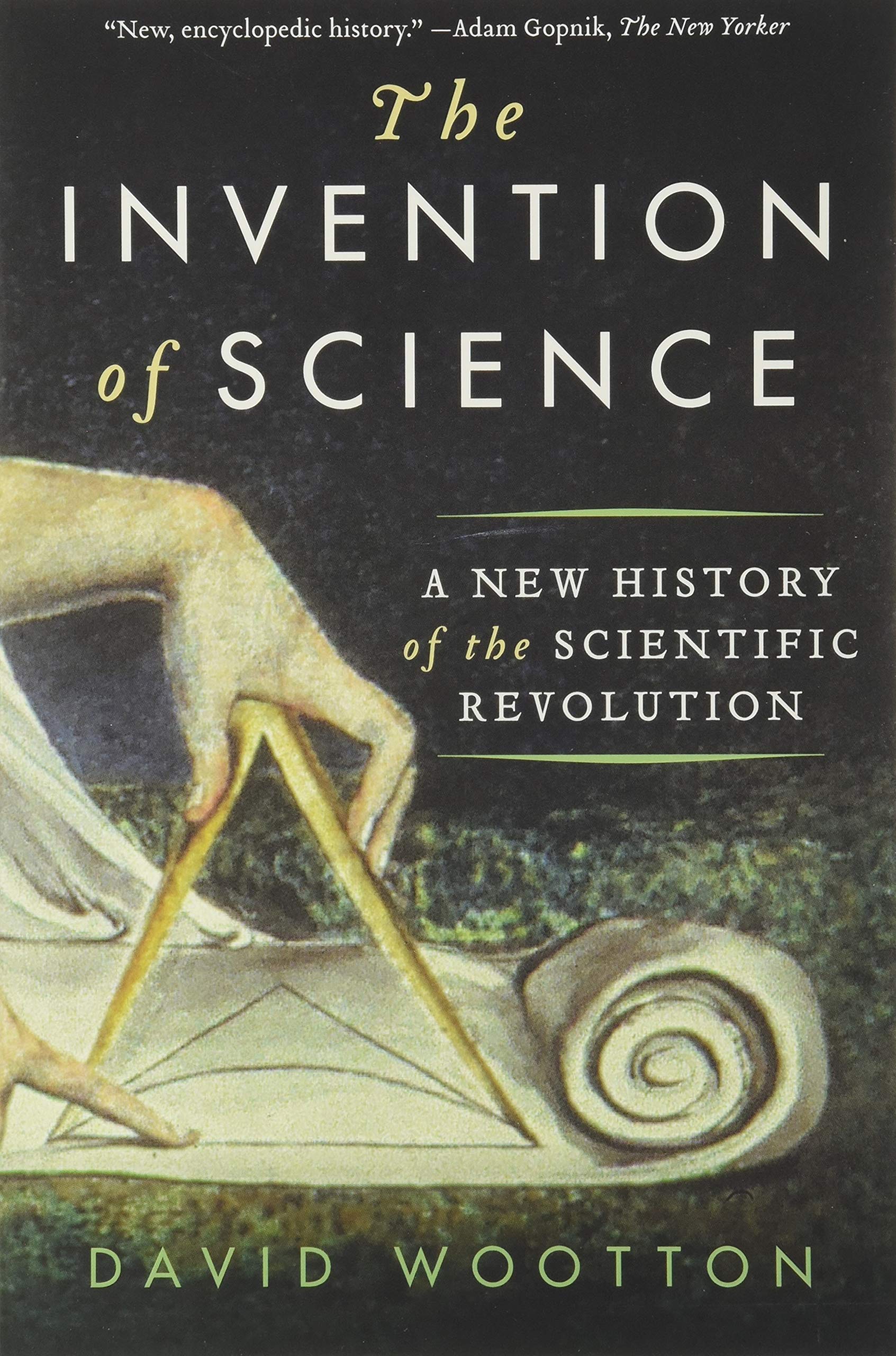 The Invention of Science: A New History of the Scientific Revolution